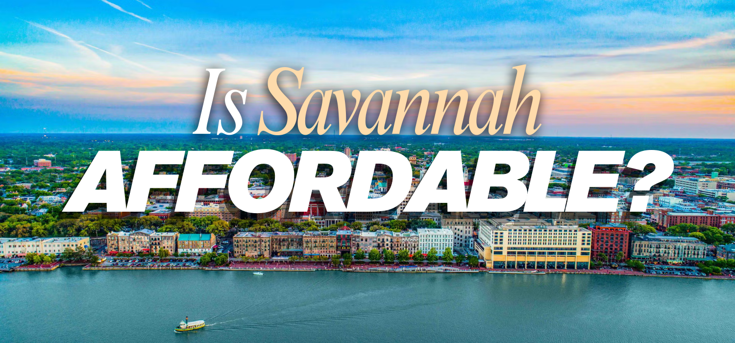 Is Savannah Affordable? Cost of Living Breakdown for 2025