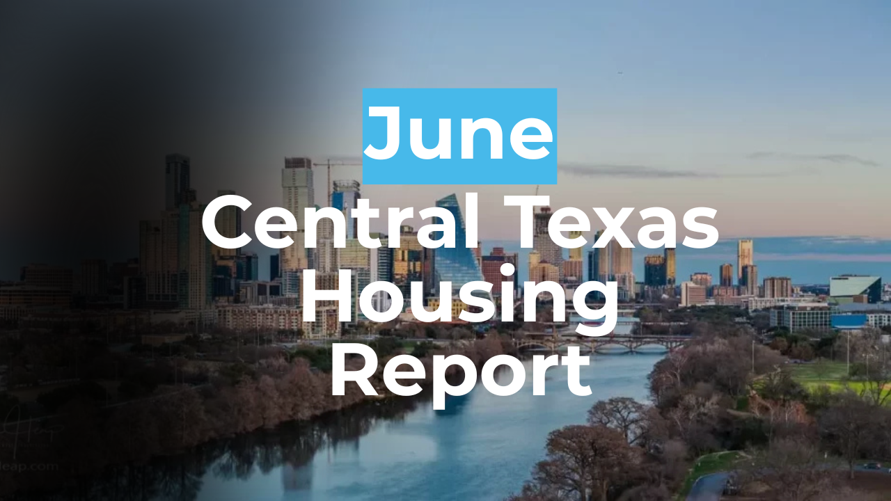 June & Mid-Year 2025 Central Texas Housing Report header image.