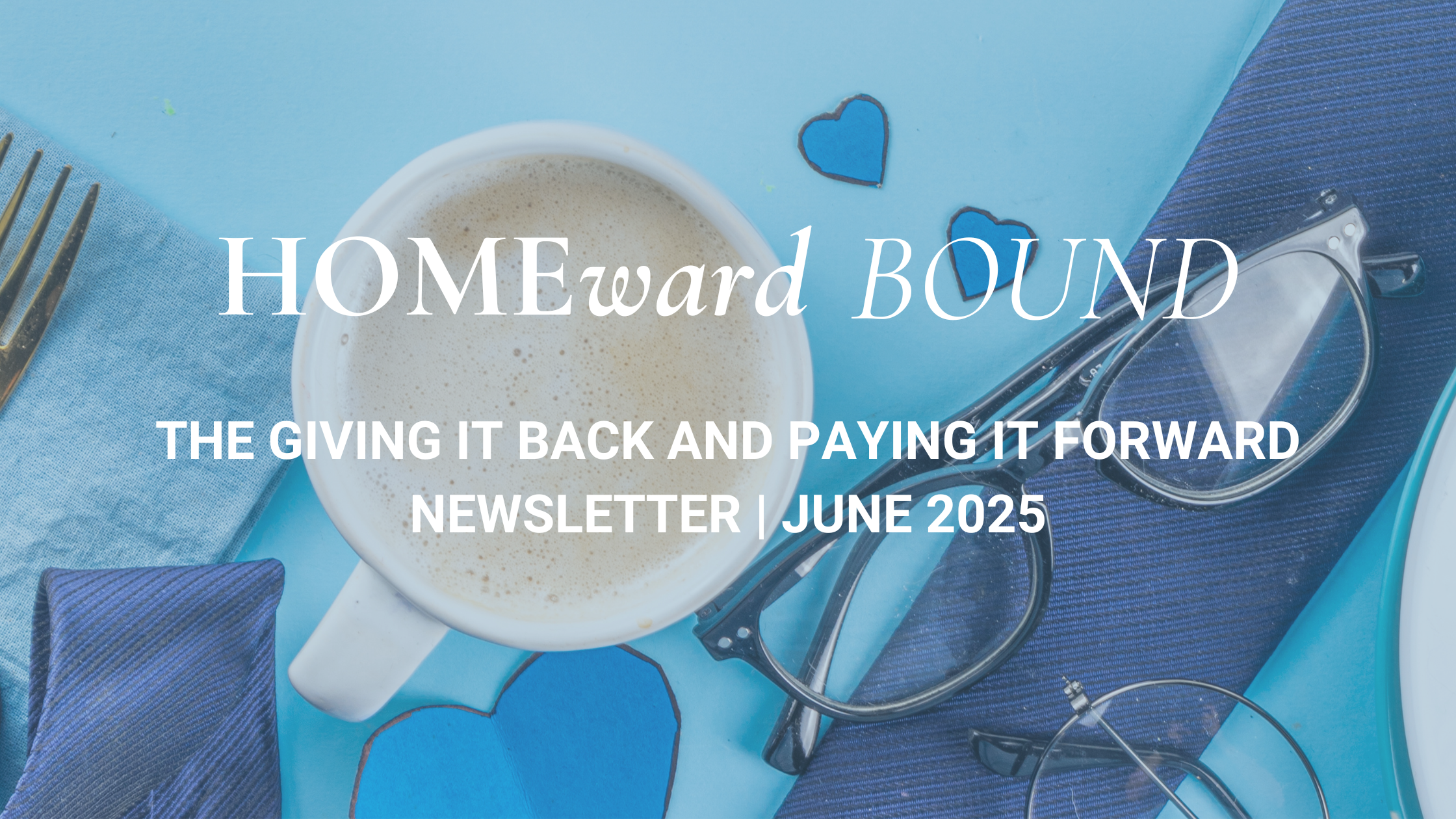 Homeward Bound June 2025