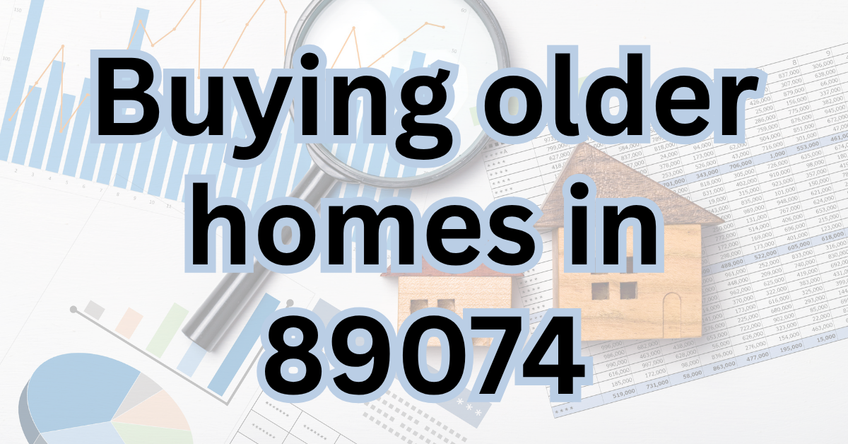 An Experienced Realtors Guide to Buying an Older Home in 89074 header image.