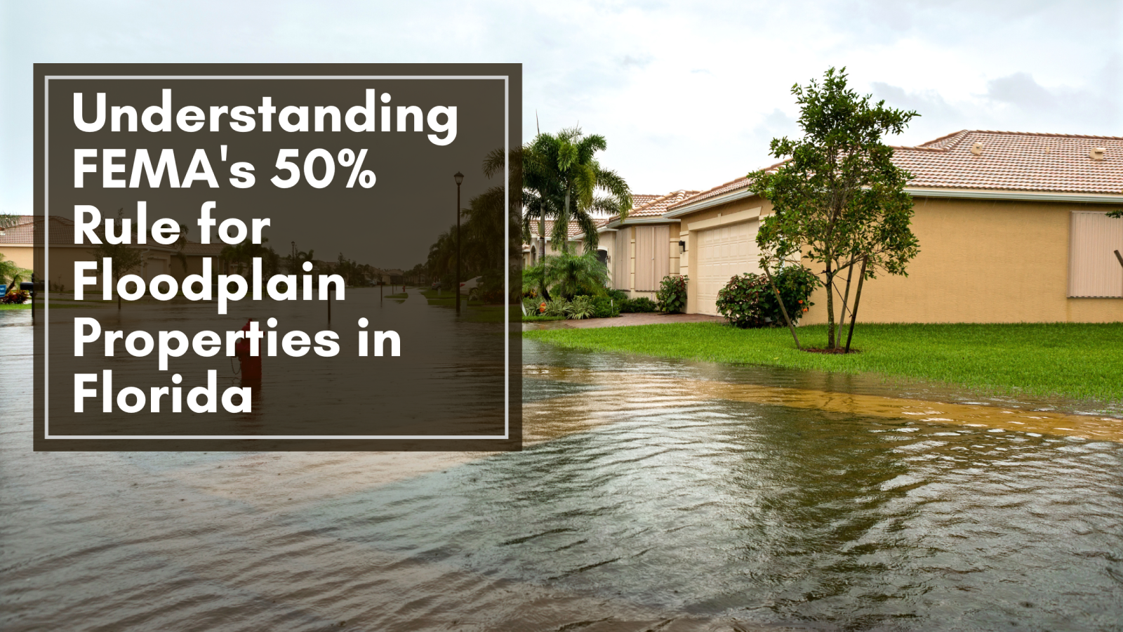 Understanding FEMA's 50% Rule for Floodplain Properties in Florida header image.