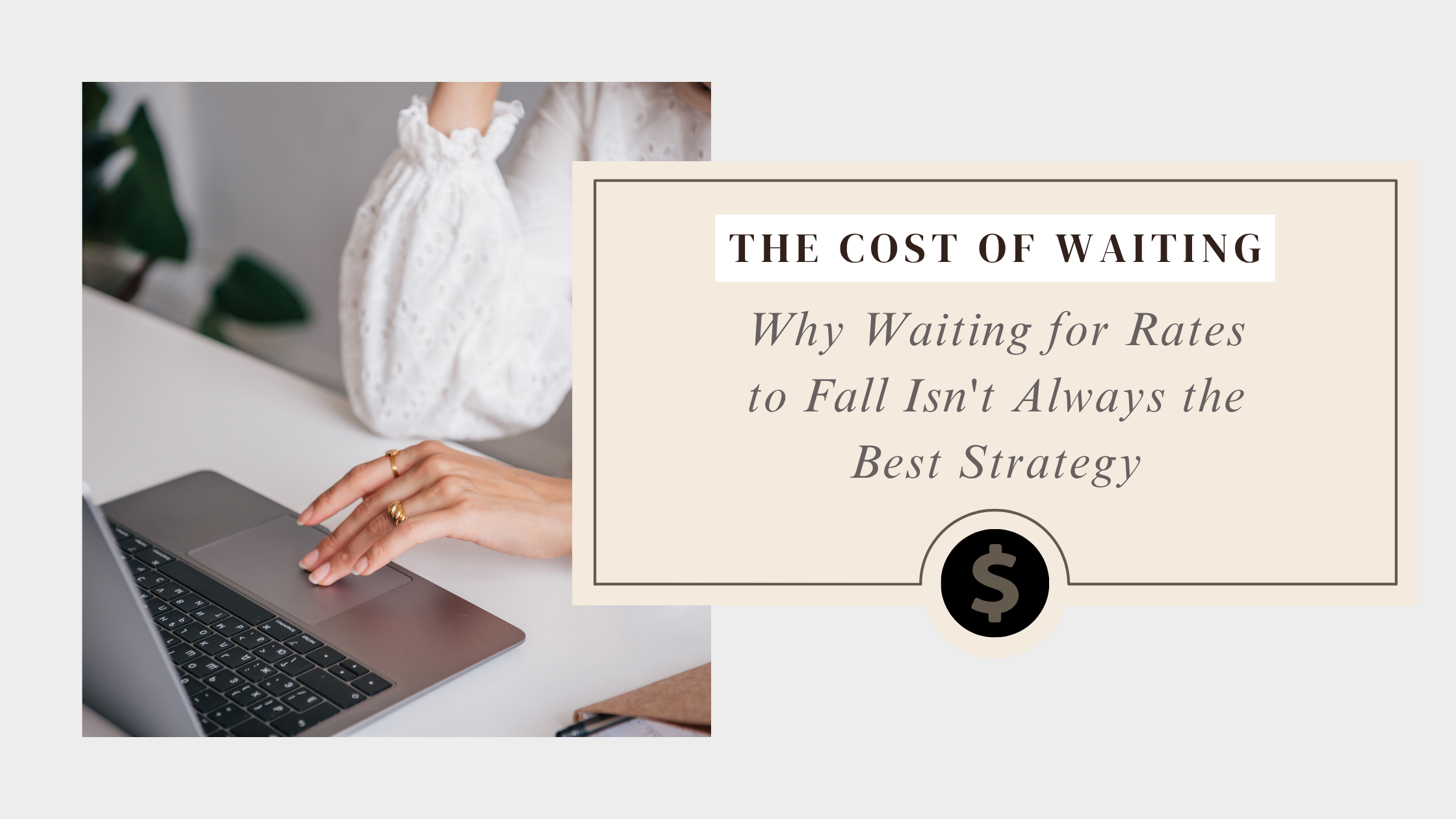 The Cost of Waiting: Why Waiting for Rates to Fall Isn't Always the Best Strategy header image.