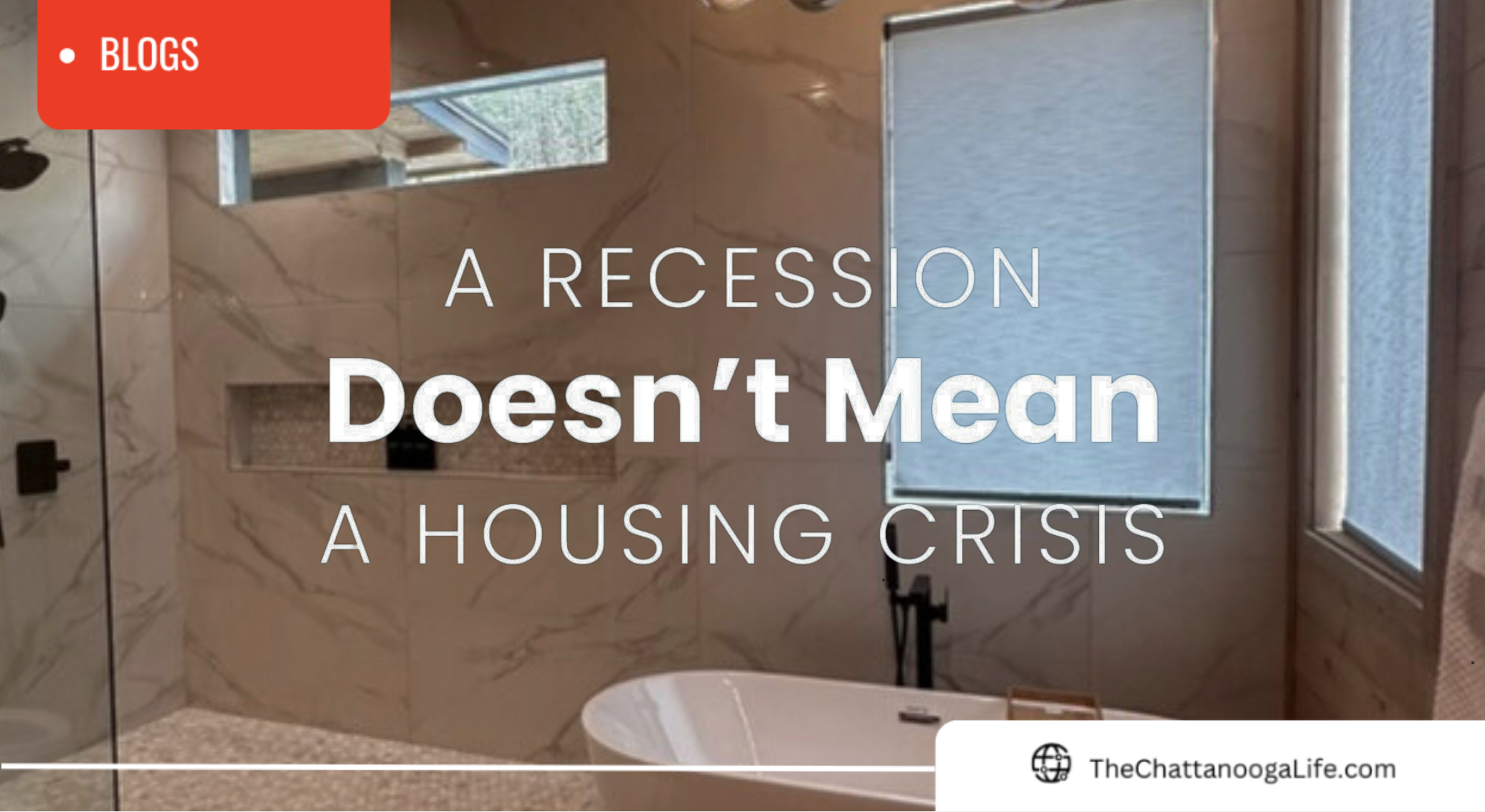 A Recession Doesn’t Mean a Housing Crisis: What Chattanooga Homebuyers and Sellers Need to Know header image.