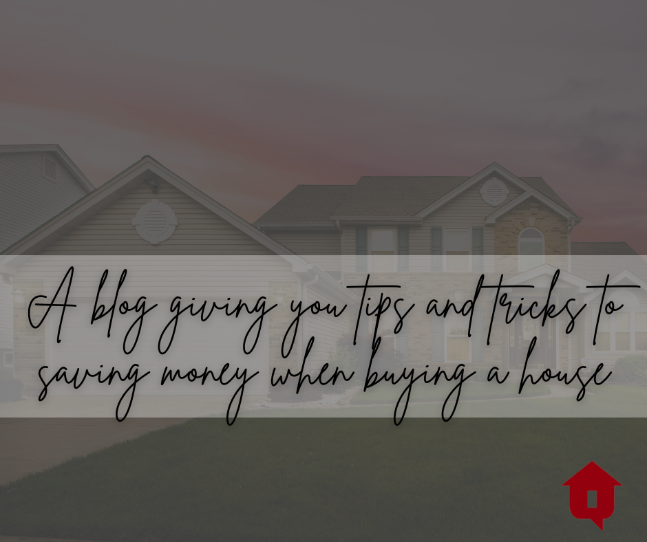 How Our Team Can Help You Save Money When You Buy a House: A blog giving you tips and tricks to saving money when buying a house. header image.