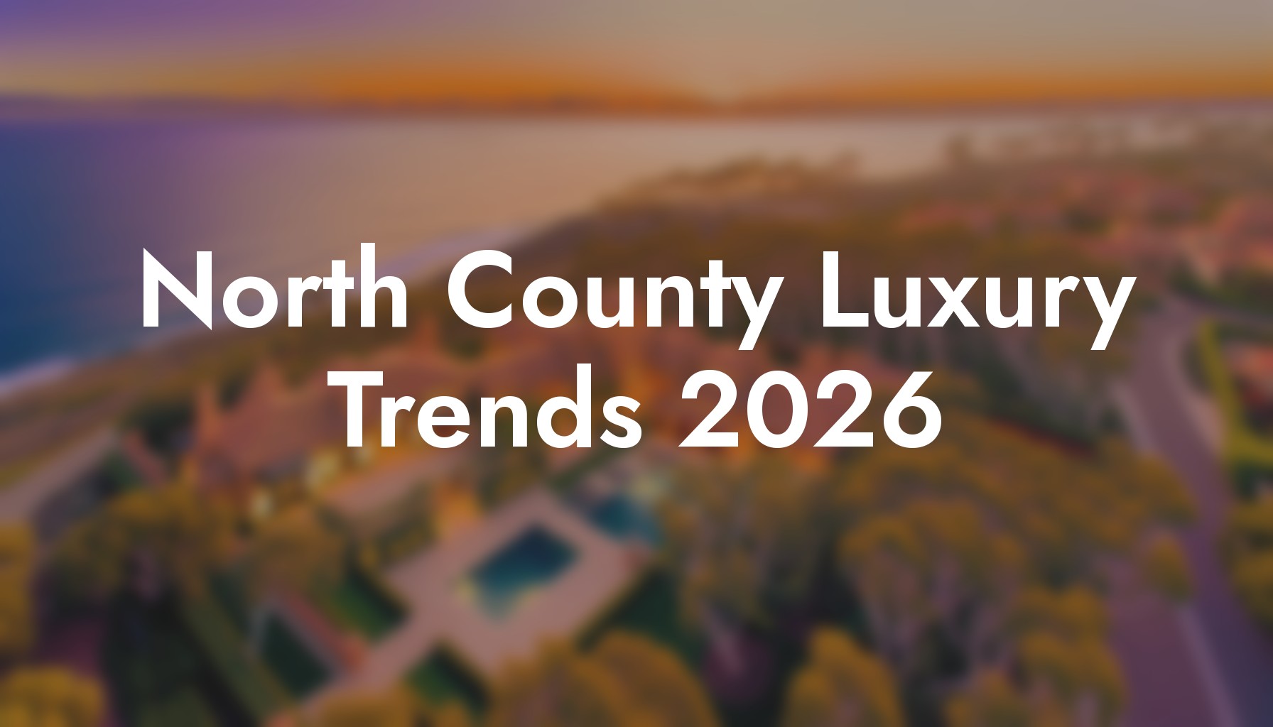 North County San Diego Luxury Market Trends 2026 header image.