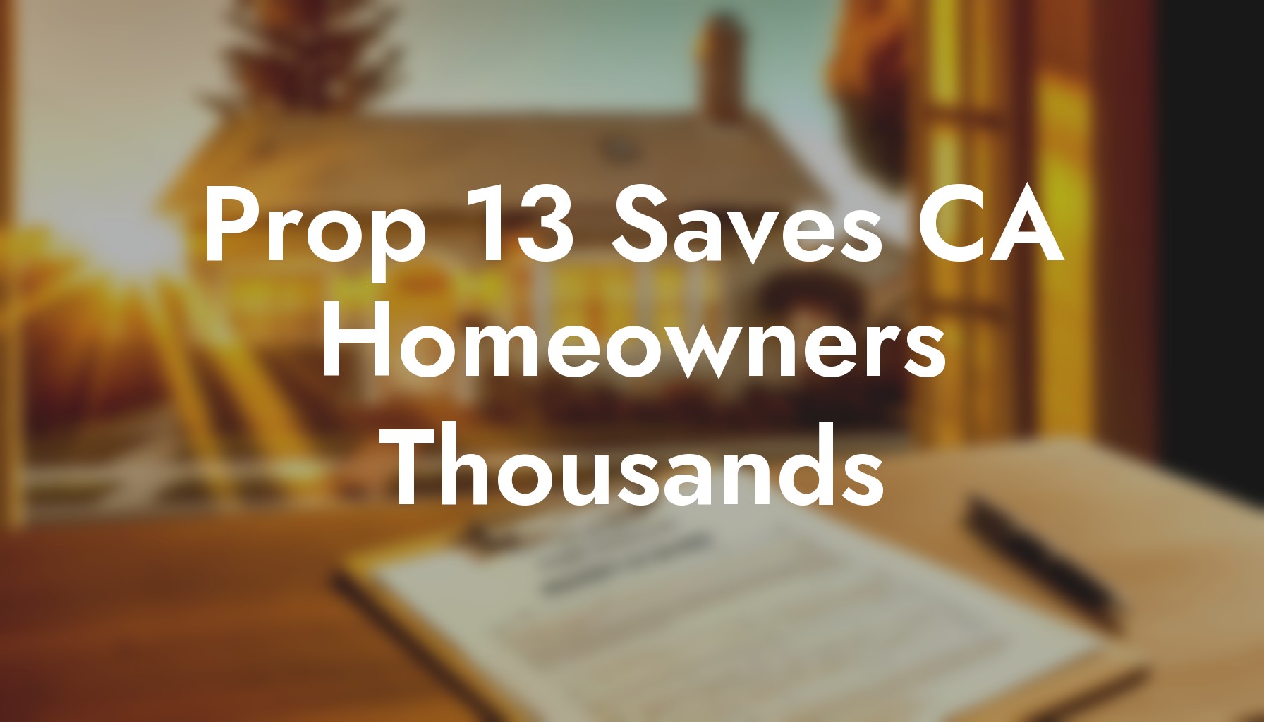 Prop 13 Saves CA Homeowners Thousands | North County Guide header image.