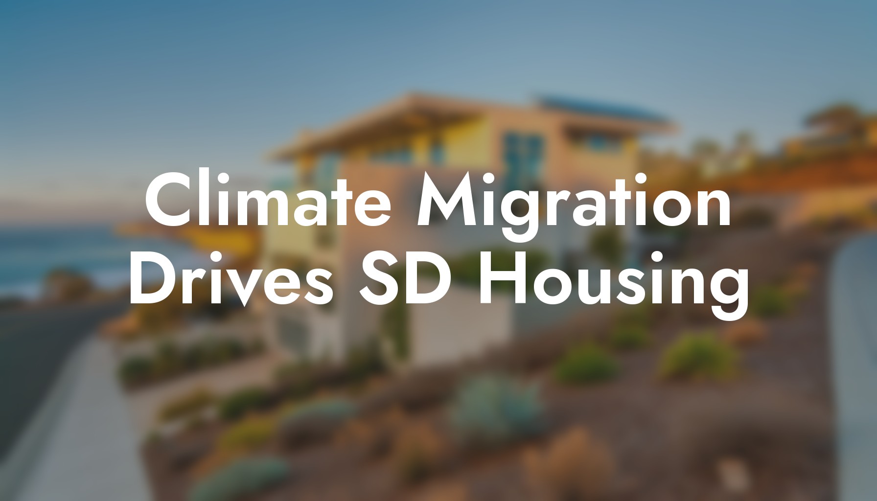 Climate Migration Impact on North County San Diego Real Estate header image.