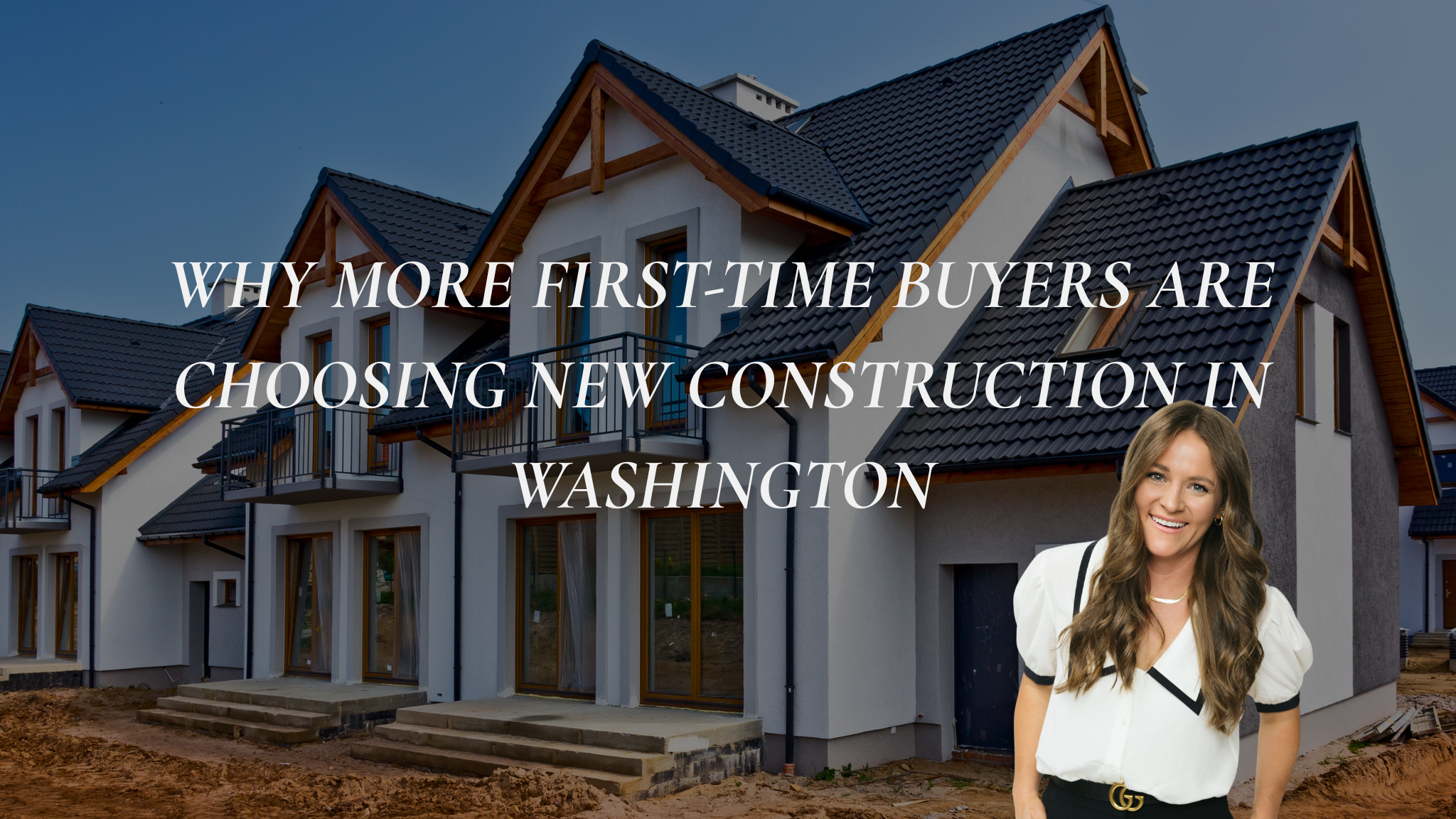Why-More-First-Time-Buyers-Are-Choosing-New-Construction-in-Washington