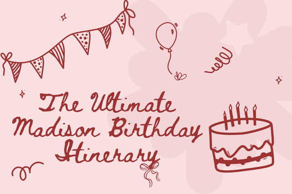 Mugs, MOKAs, and More: The Ultimate Madison Birthday Itinerary header image.