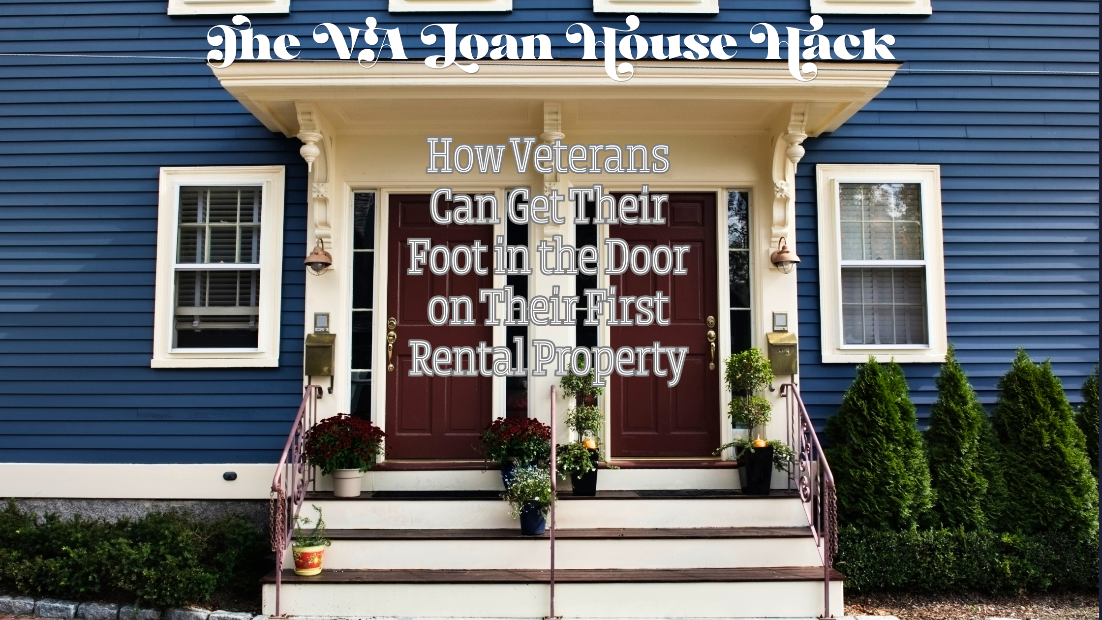 The VA Loan House Hack: How Veterans Can Get Their Foot in the Door on Their First Rental Property header image.