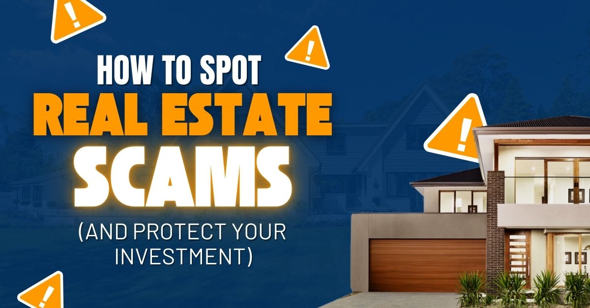 How to Spot Real Estate Scams (and Protect Your Investment) header image.