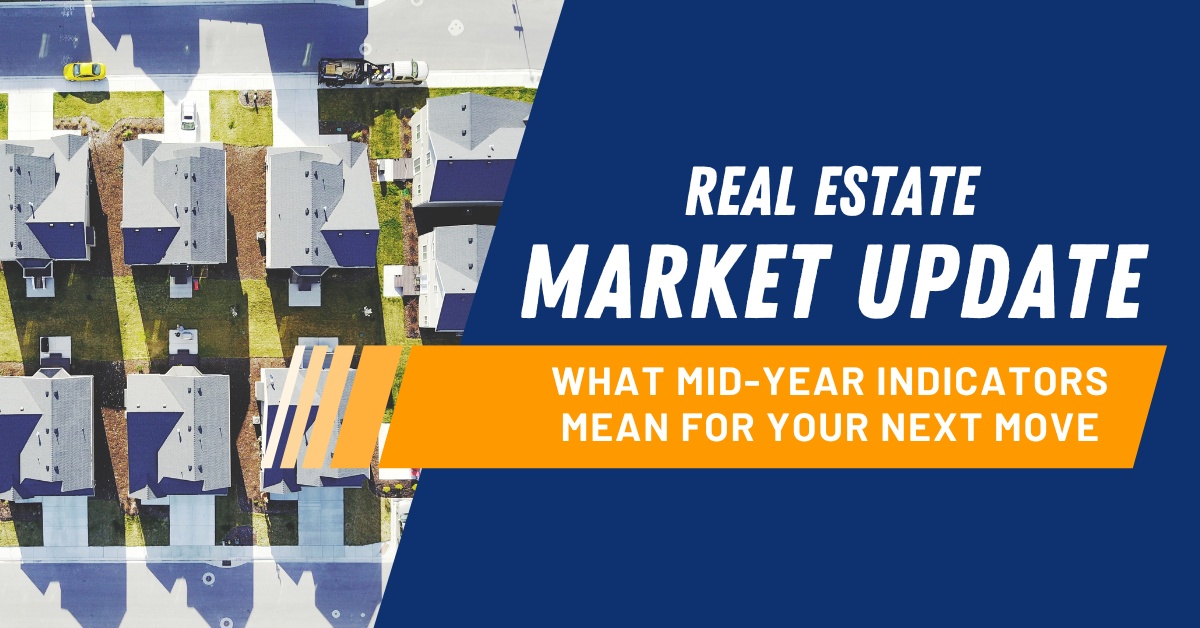 Real Estate Market Update: What Mid-Year Indicators Mean for Your Next Move header image.
