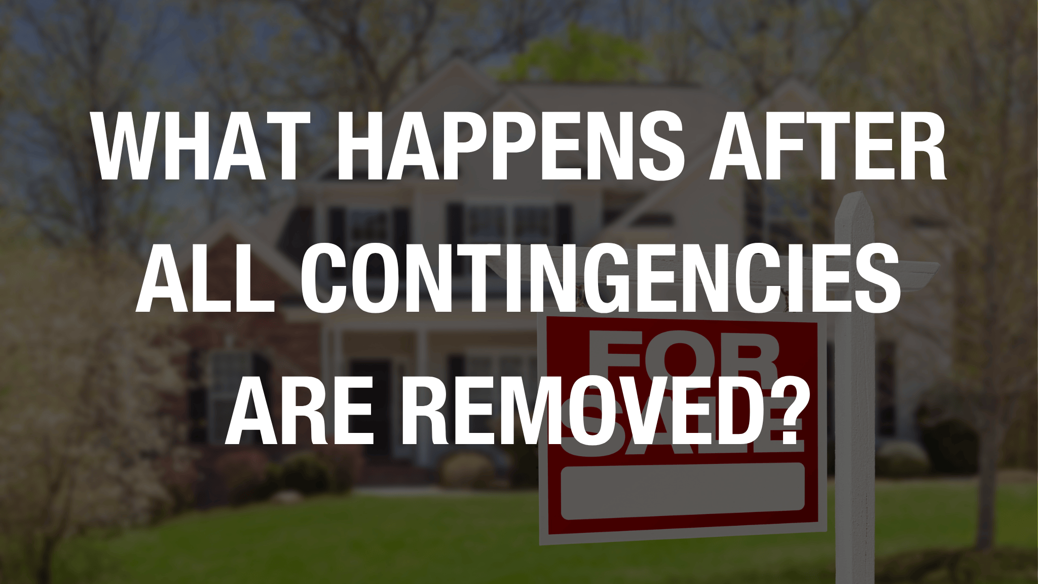 What happens after all contingencies are removed?