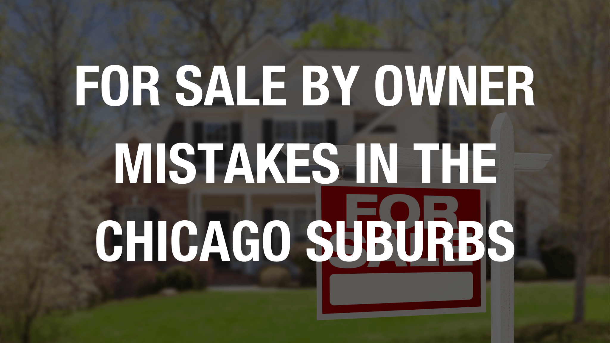 For sale by owner mistakes in the chicago suburbs