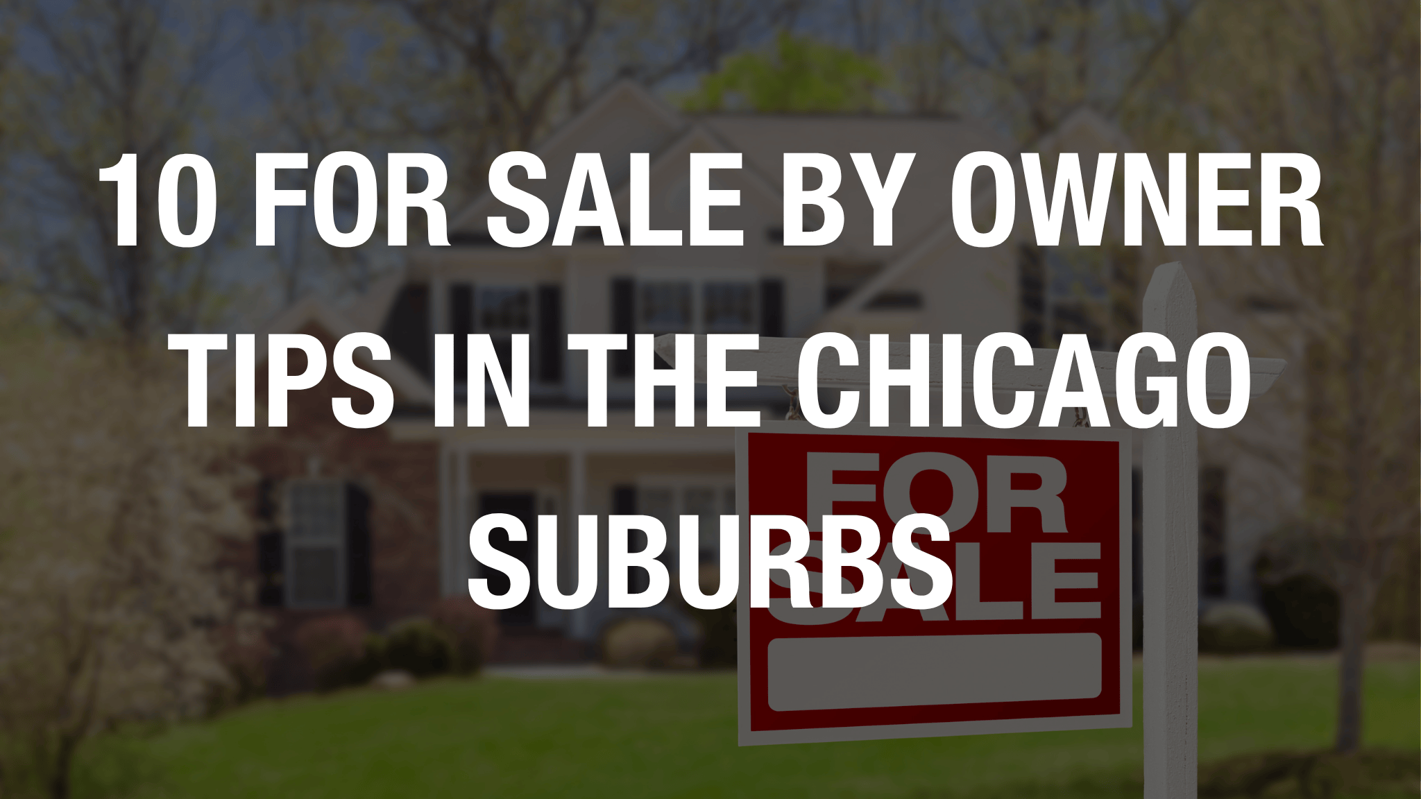 10 for sale by owner tips in the chicago suburbs