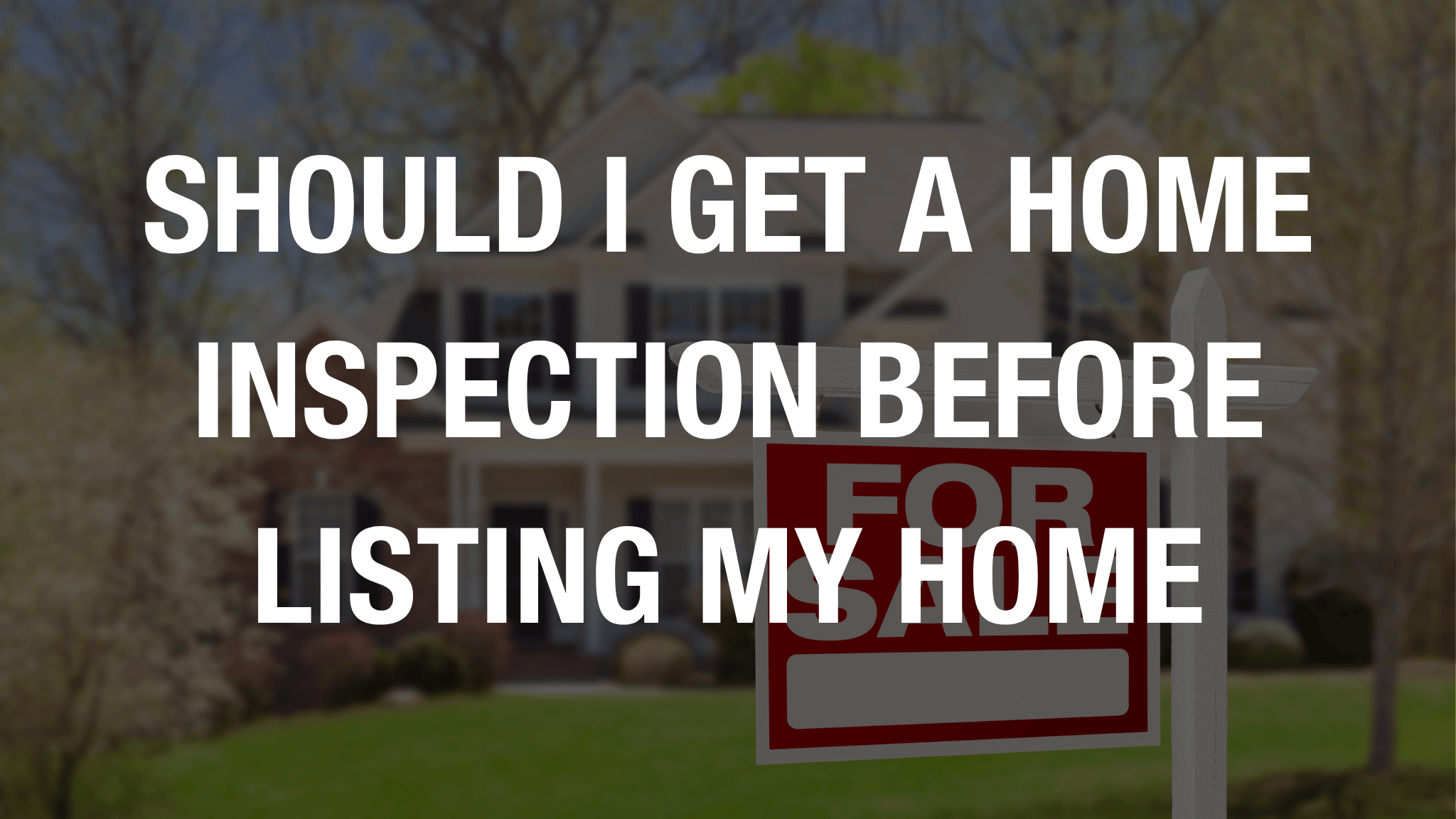 Should I get a home inspection before listing my home