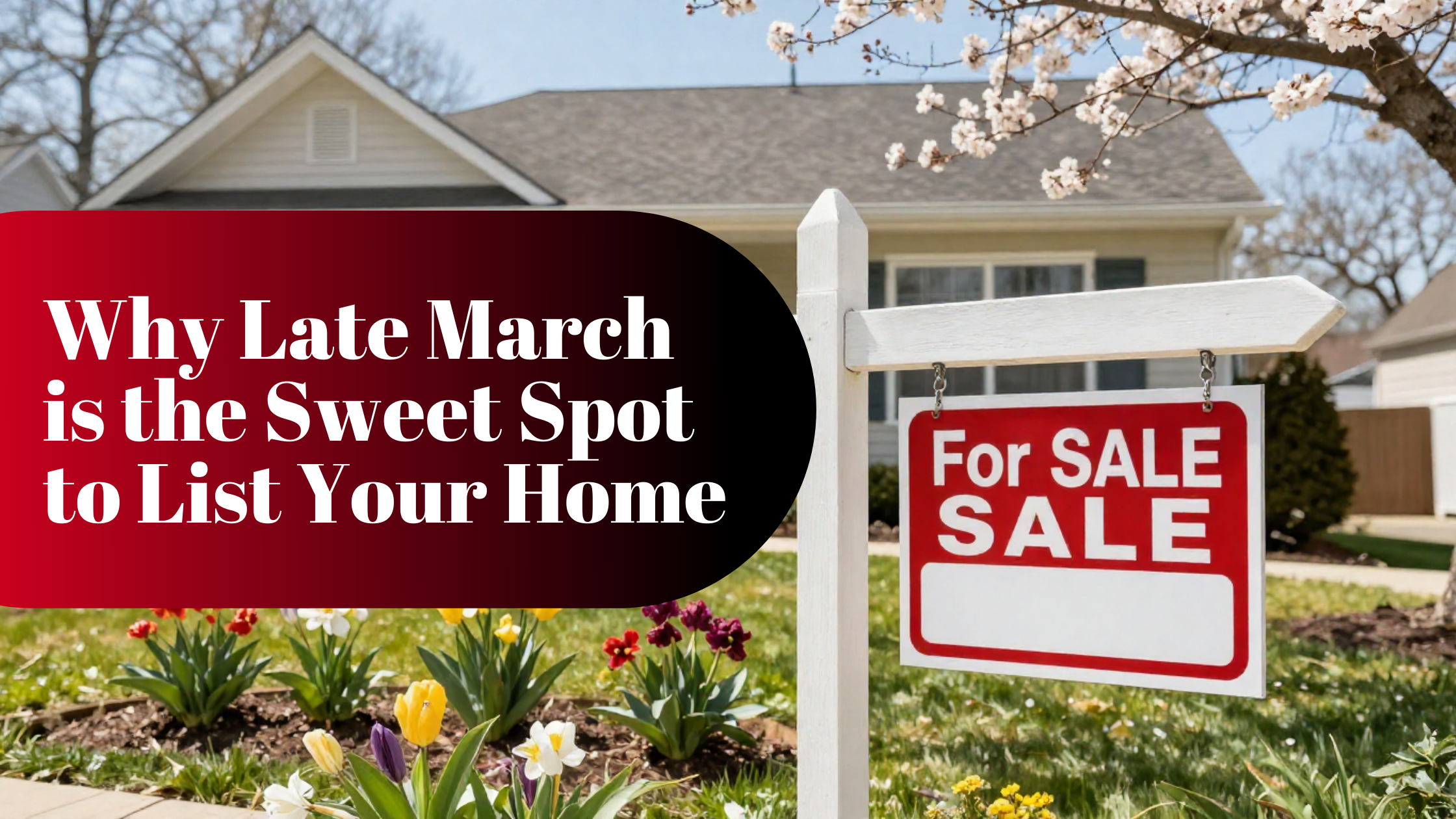 Why Late March is the Sweet Spot to List Your Home header image.