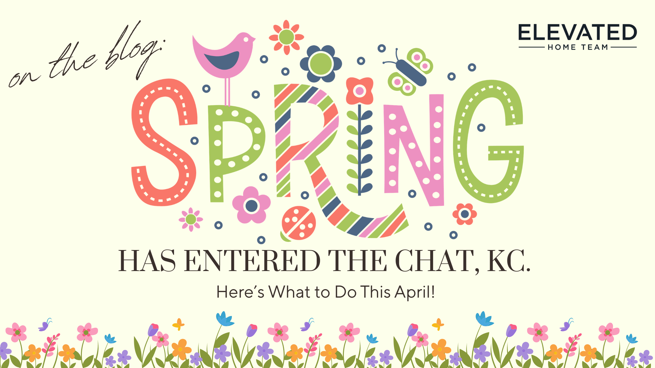 Spring Has Entered the Chat, KC. Here’s What to Do This April! header image.