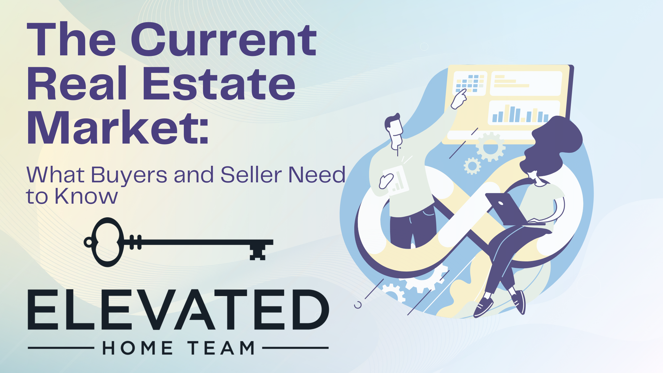 The Current Real Estate Market: What Buyers and Sellers Need to Know header image.