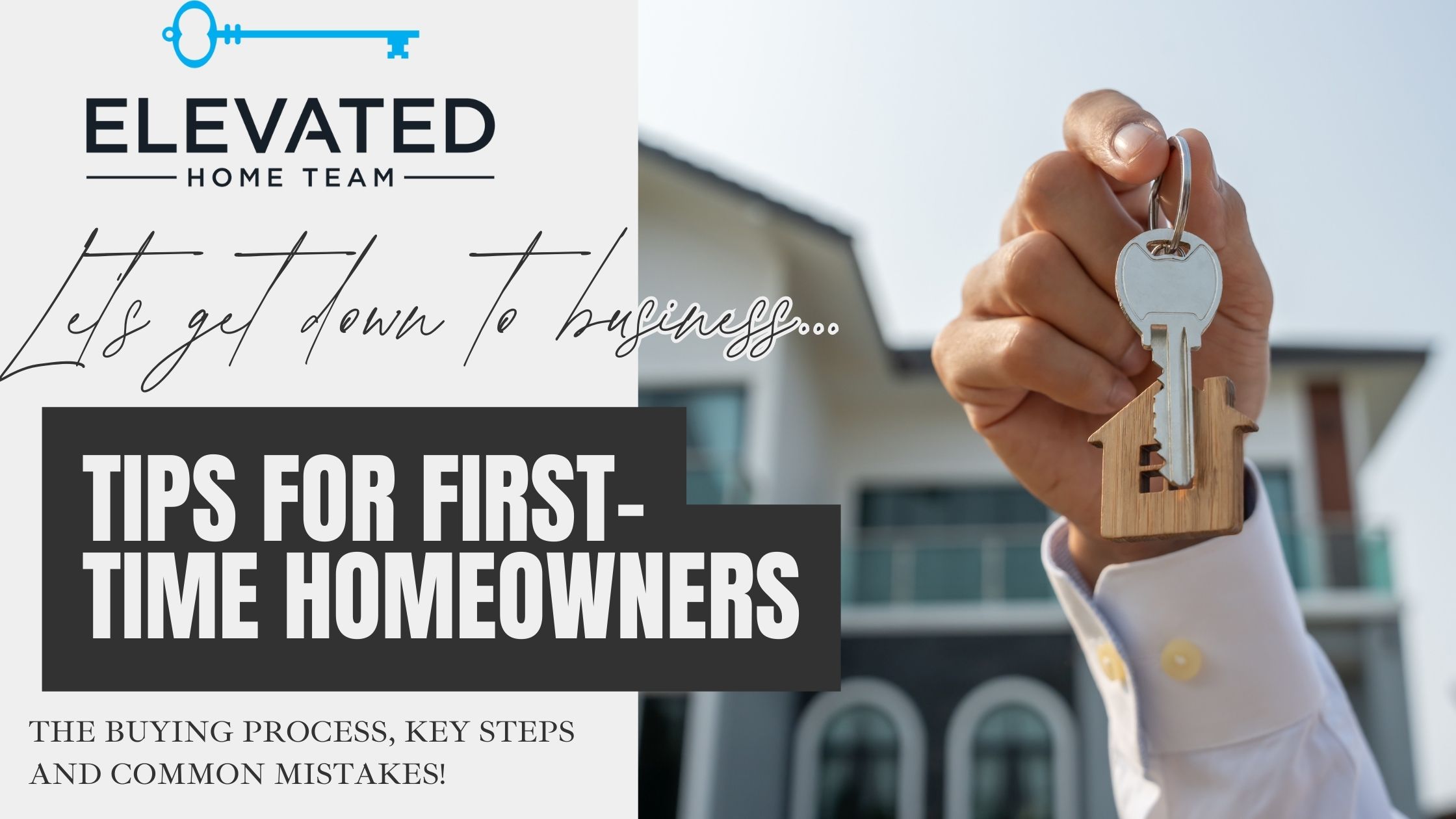 Tips for First-Time Homebuyers: The Buying Process, Key Steps, and Common Mistakes! header image.