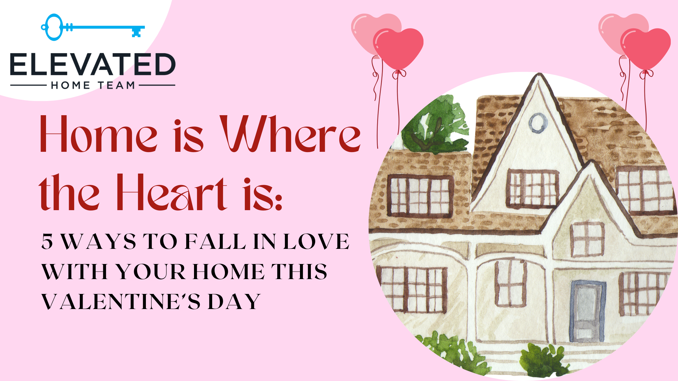 Home Is Where the Heart Is: 5 Ways to Fall in Love with Your Home This Valentine’s Day header image.