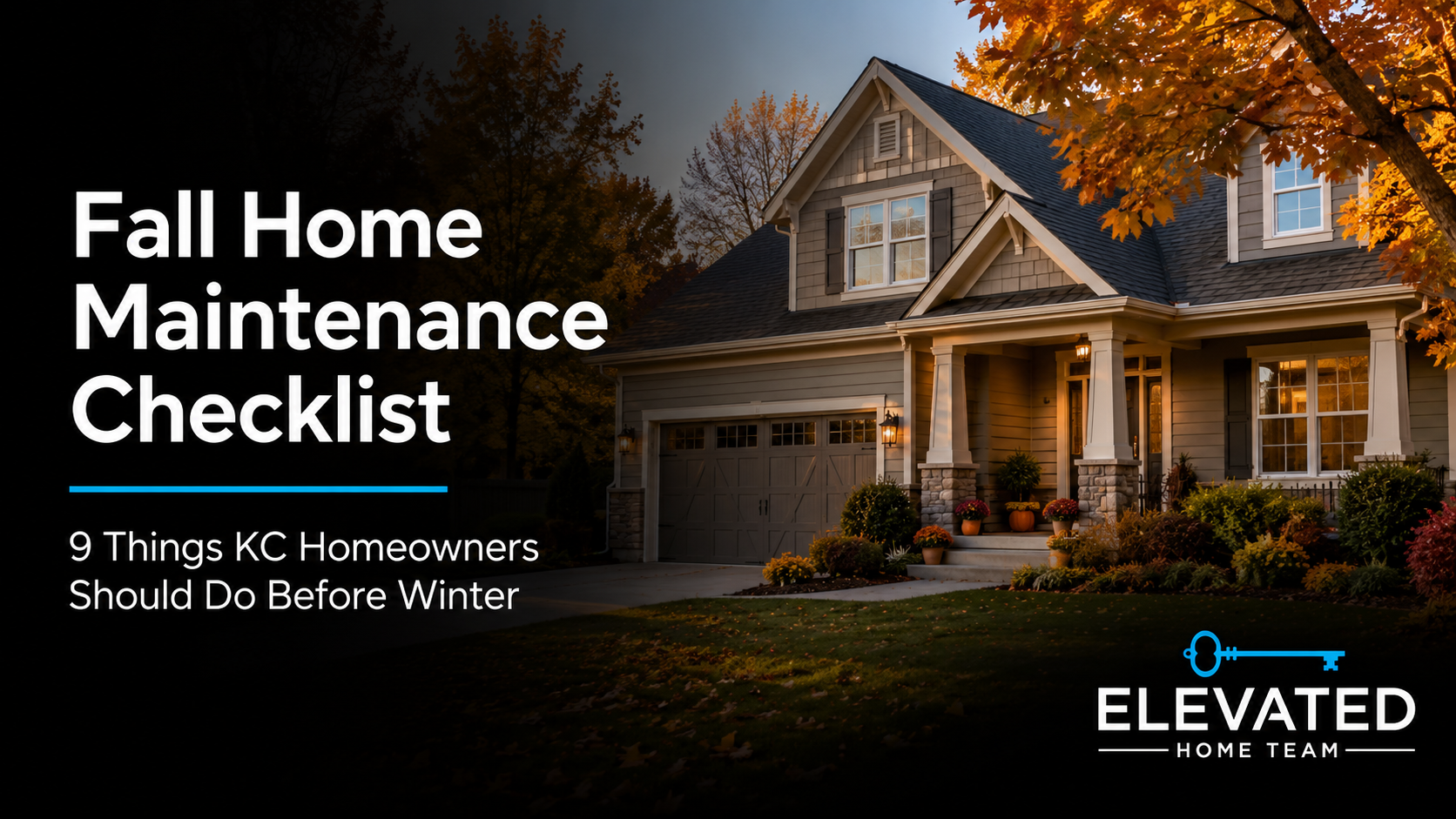 Fall Home Maintenance Checklist: 9 Things KC Homeowners Should Do Before Winter header image.