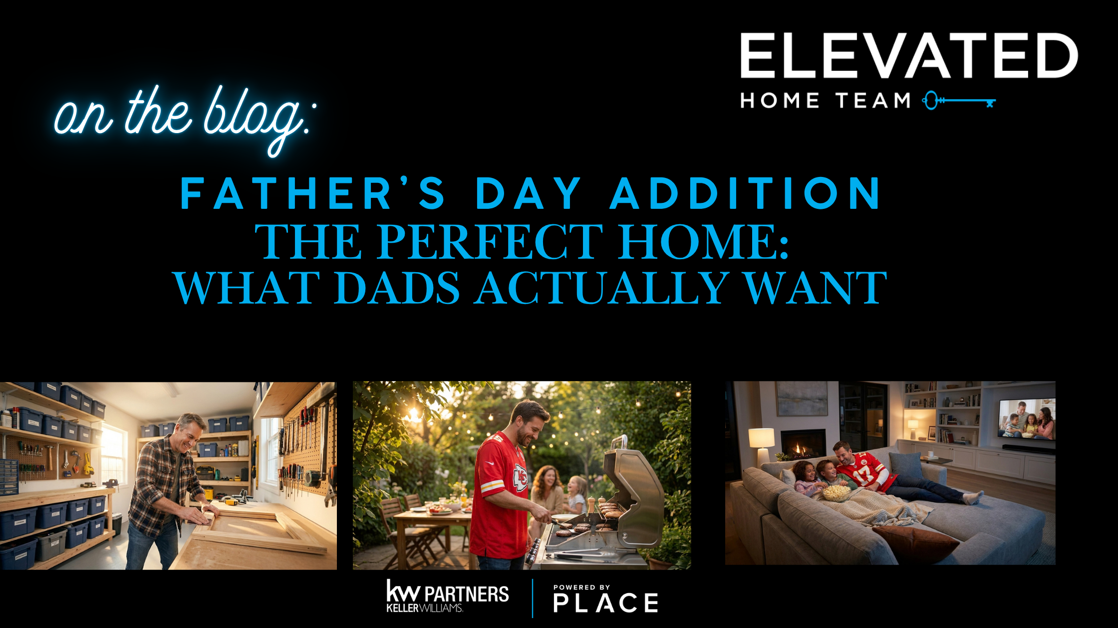 In The Blog: Father's Day Addition - The Perfect Home: What Dads Actually Want header image.