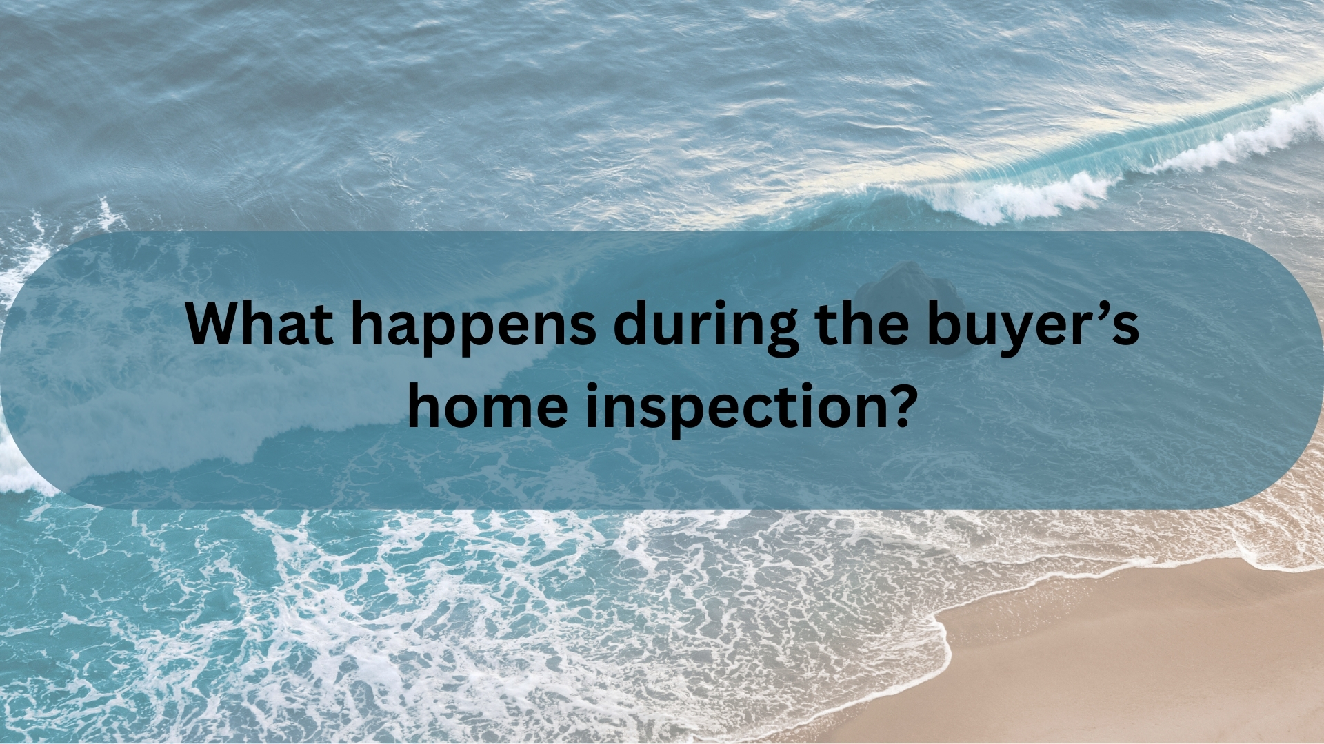 What Happens During the Buyer’s Home Inspection in Santa Barbara?