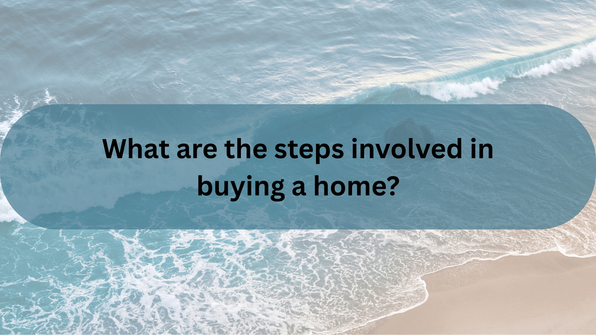 What Are the Steps Involved in Buying a Home?
