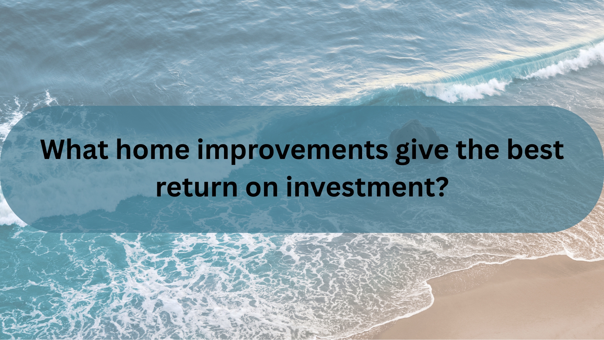 What Home Improvements Give the Best Return on Investment in Santa Barbara?