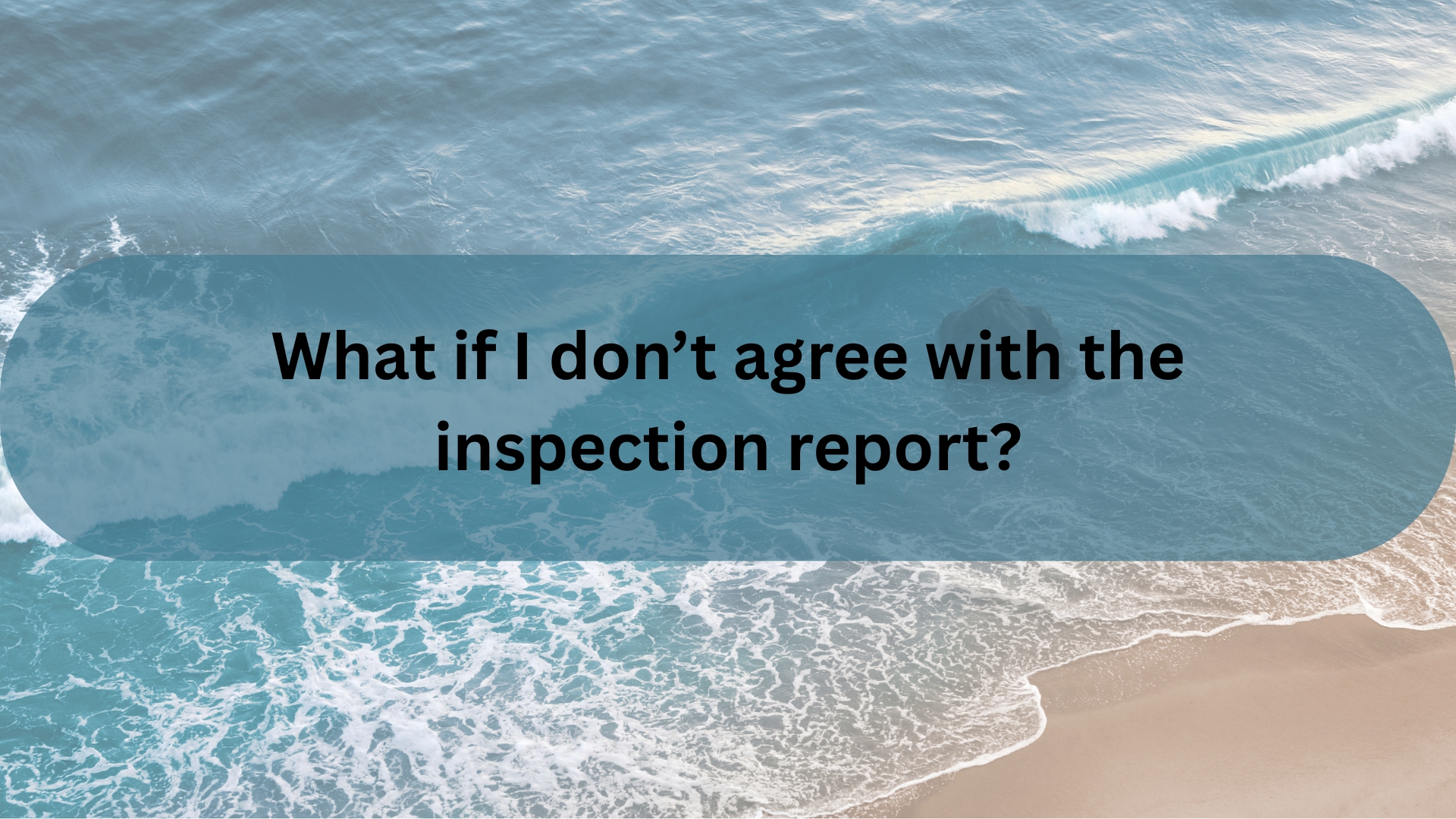 What If I Don’t Agree With the Buyer’s Inspection Report in Santa Barbara?