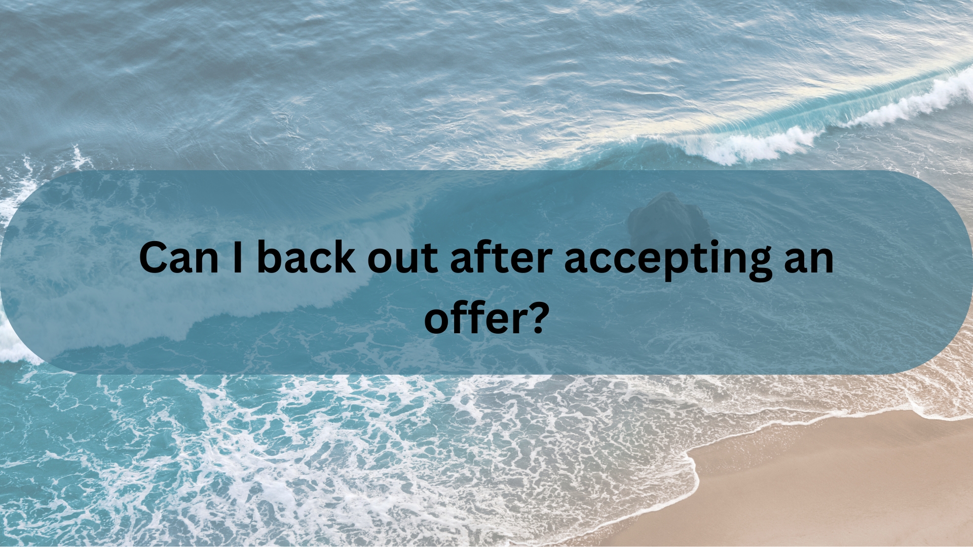 Can I Back Out After Accepting an Offer in Santa Barbara?