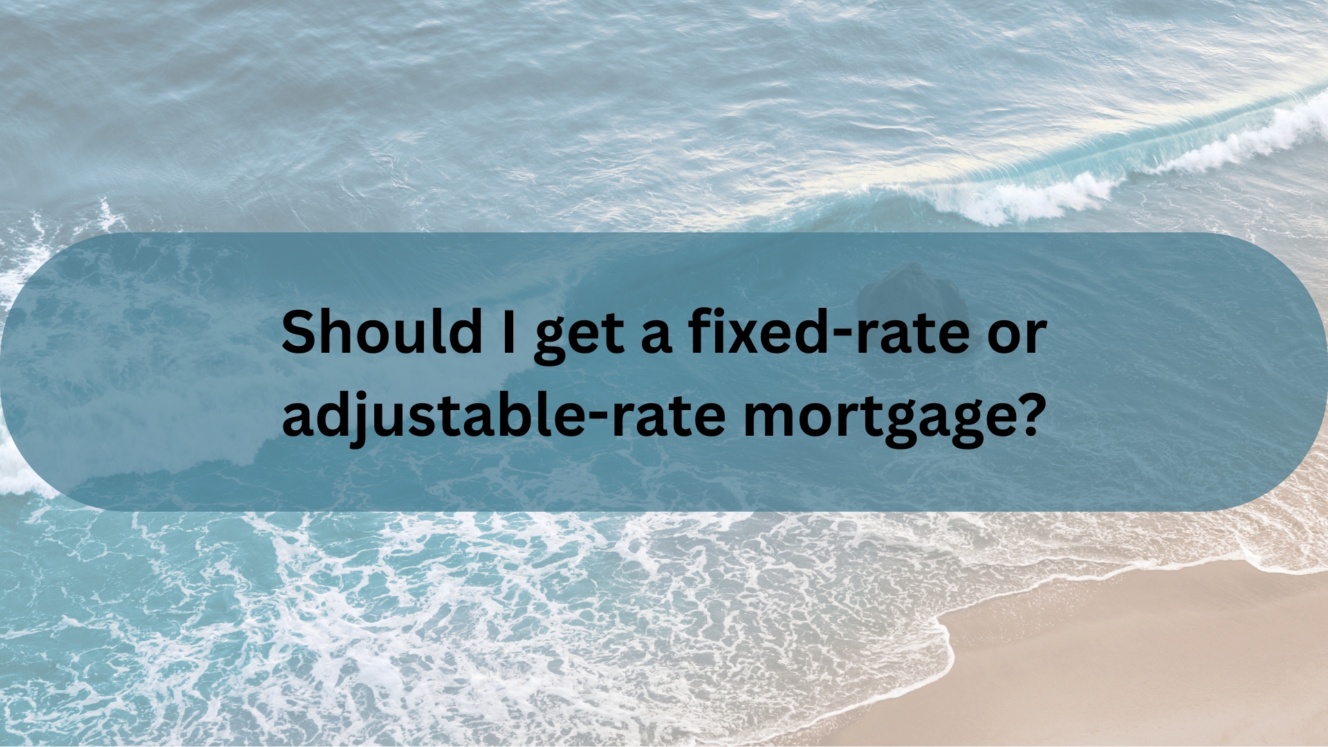 Fixed-Rate or Adjustable-Rate Mortgage: Which Is Right for Buyers?