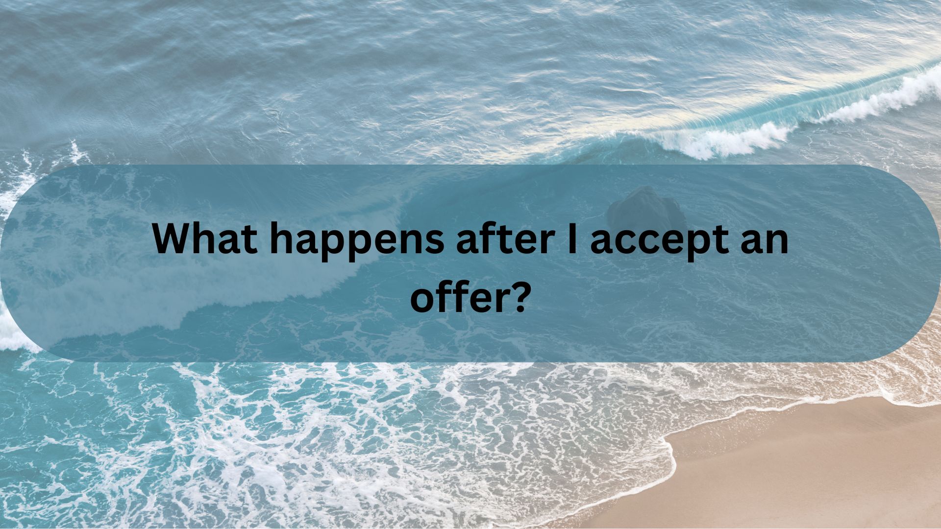 What Happens After I Accept an Offer in Santa Barbara Real Estate?