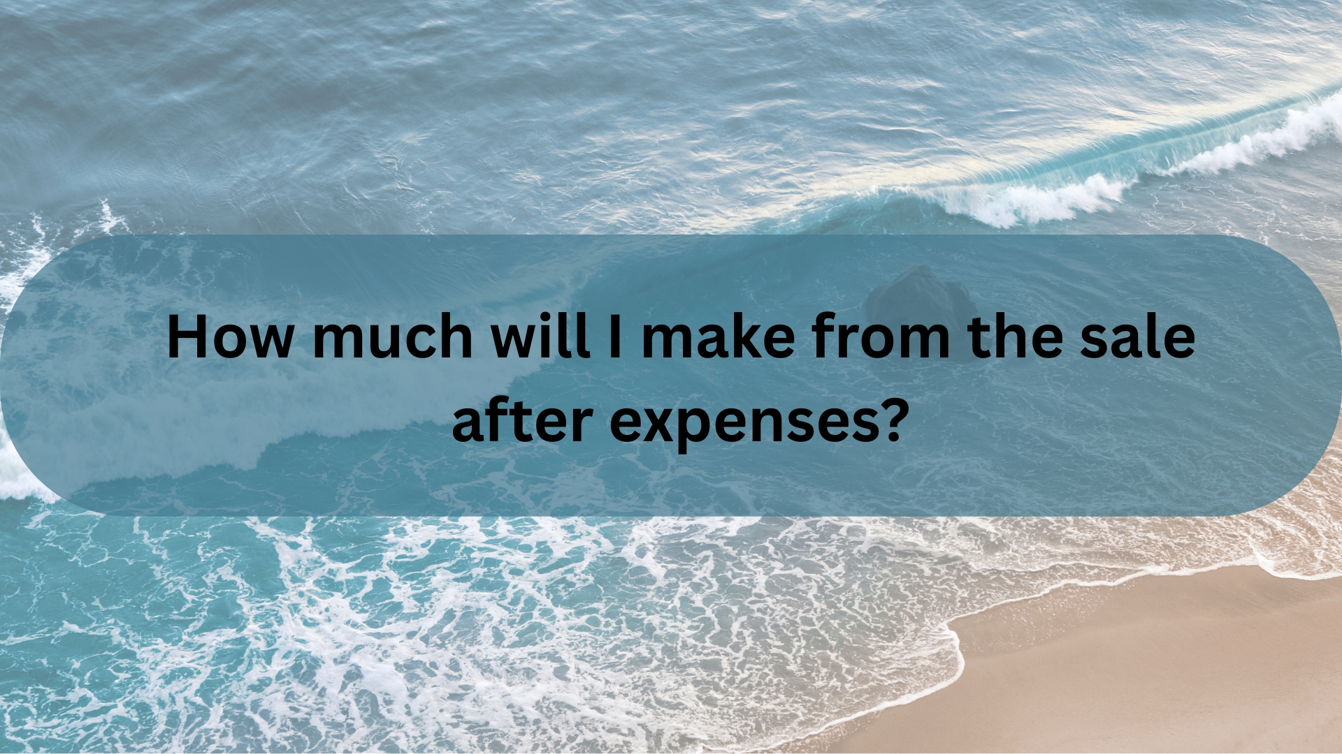 How Much Will I Make From the Sale After Expenses?