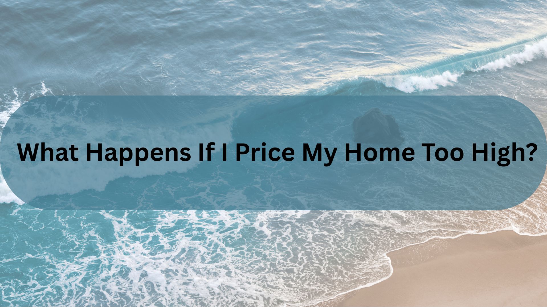 What happens if I price my home too high in Santa Barbara? header image.