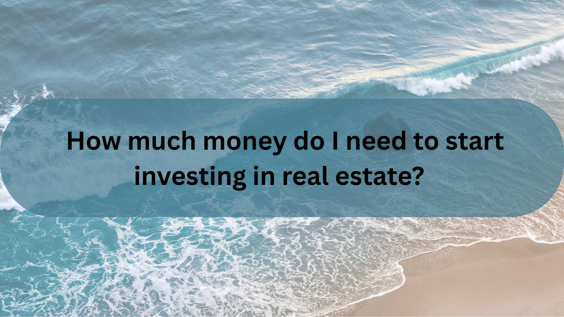 How much money do I need to start investing in real estate?
