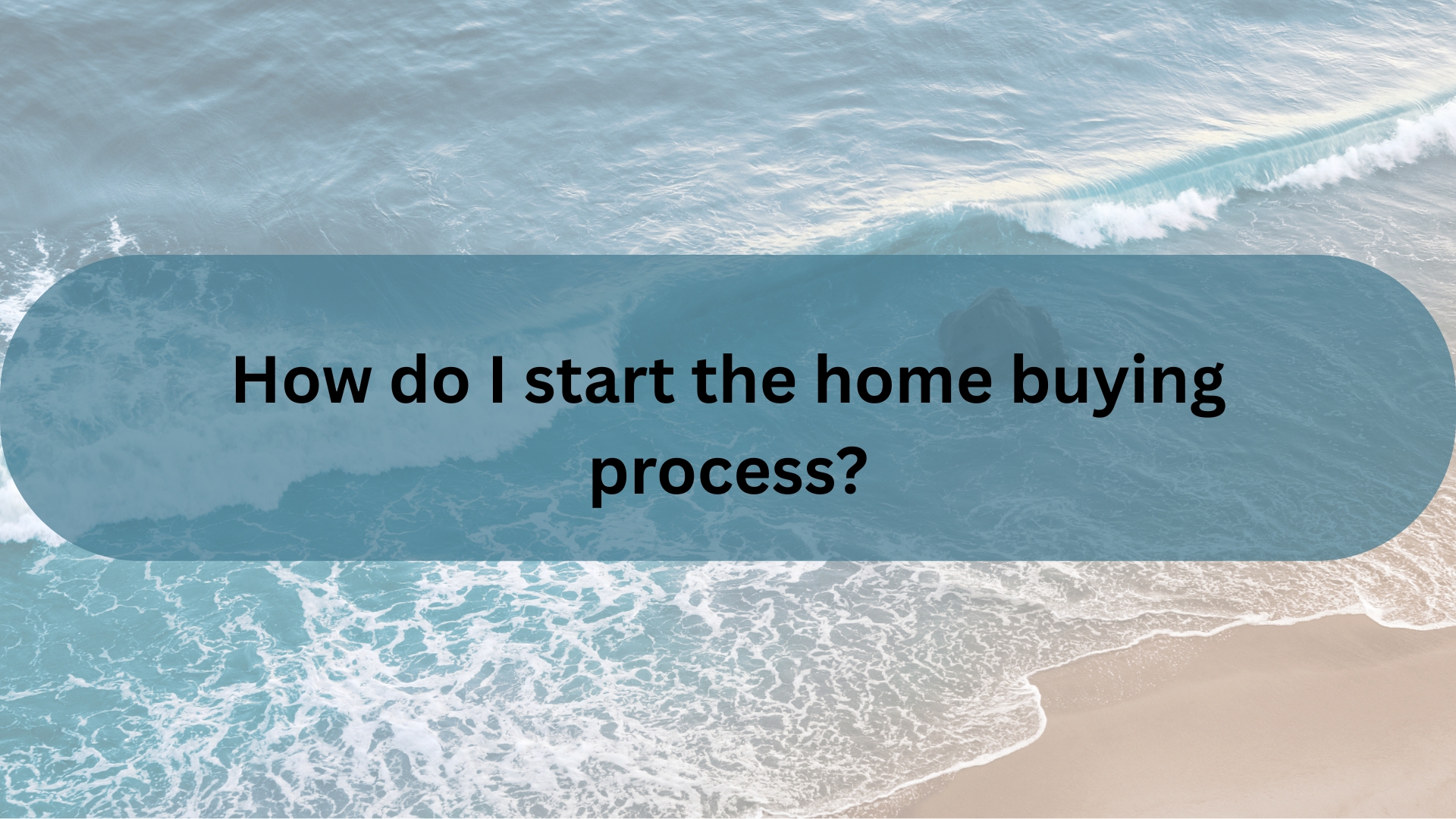 How Do I Start the Home Buying Process in Santa Barbara?