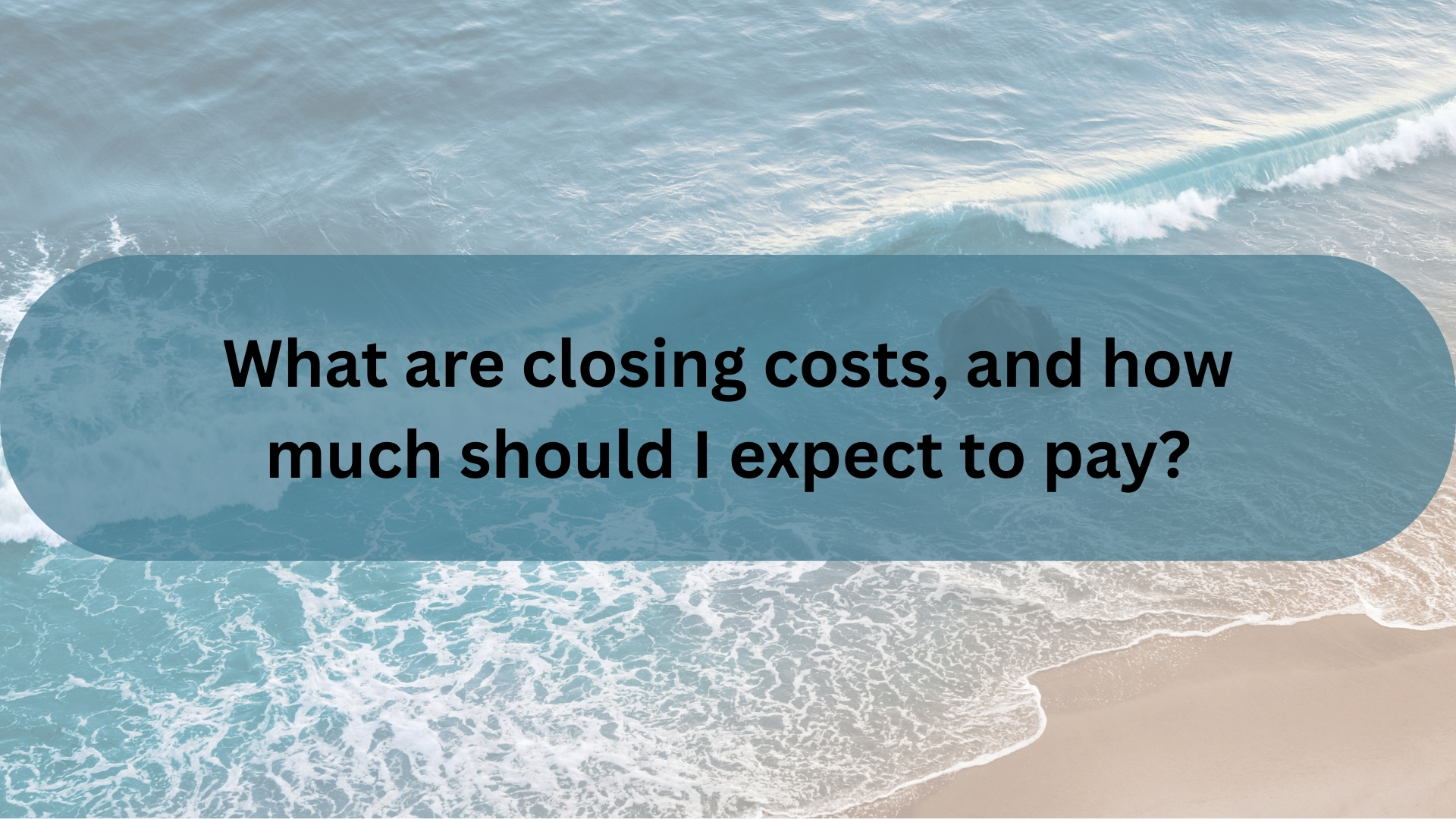 Closing Costs in Santa Barbara: What They Are and What to Budget