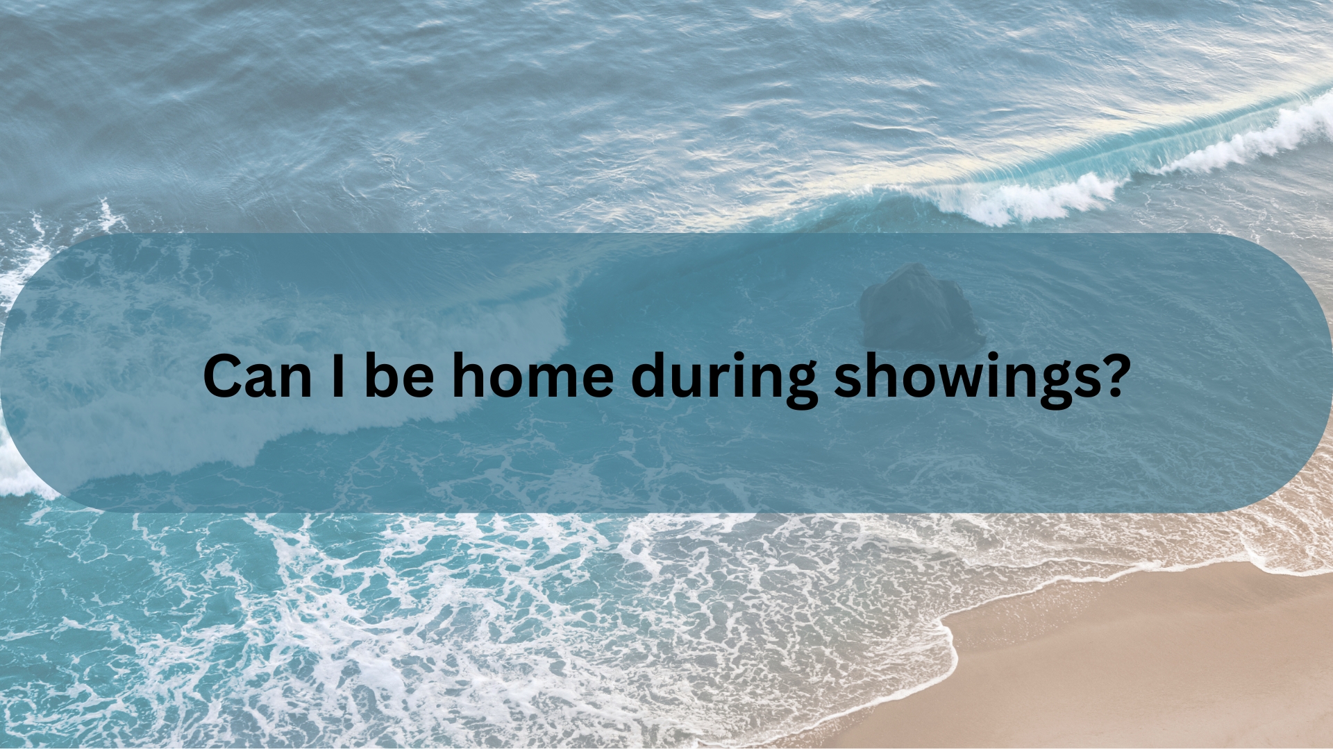 Can I Be Home During Showings in Santa Barbara?