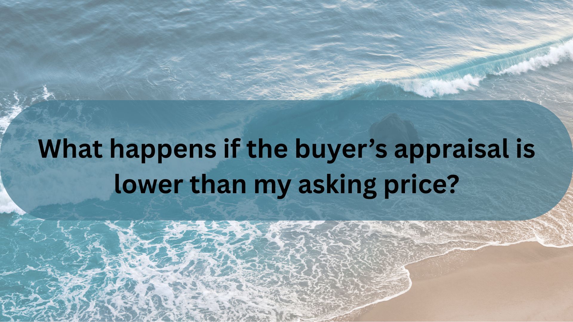 What happens if the buyer’s appraisal is lower than my asking price in Santa Barbara?