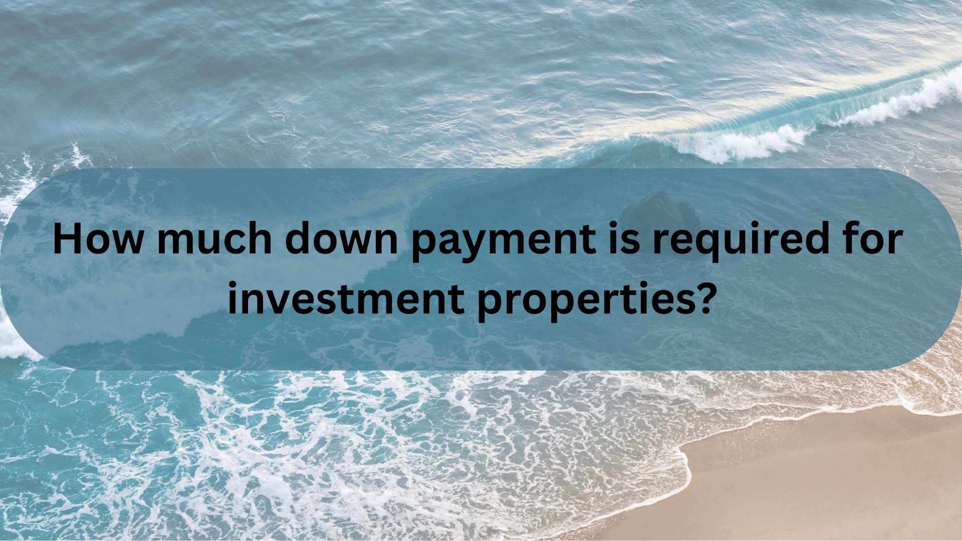 How Much Down Payment Is Required for Investment Properties?