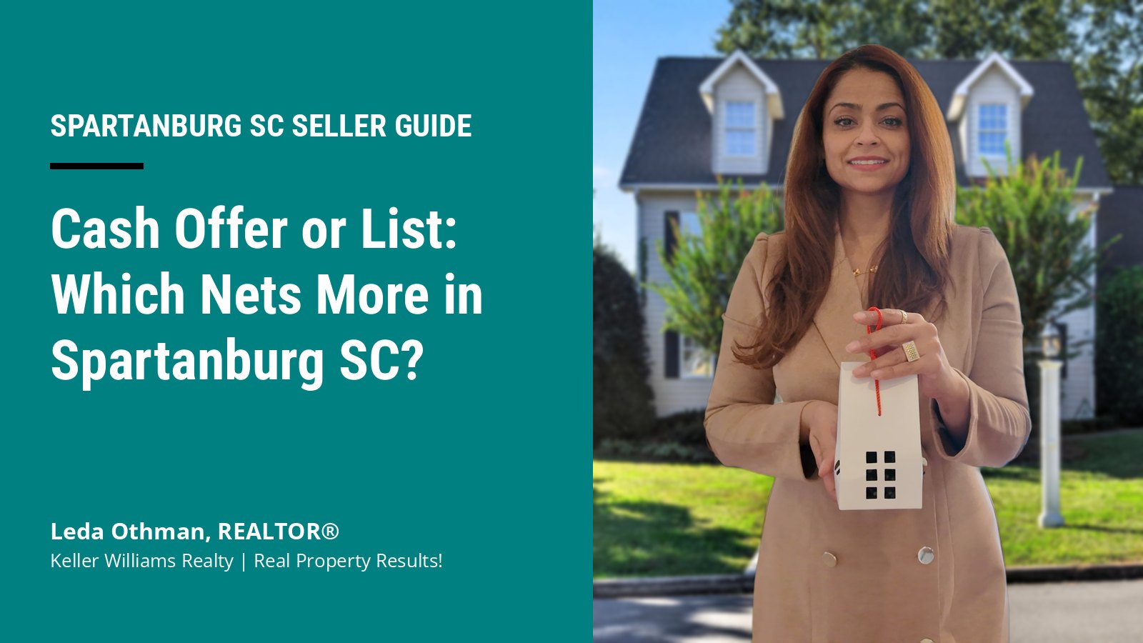 Leda Othman, REALTOR with Keller Williams Realty, holding a small white model house in front of a two-story home in Spartanburg SC, next to the title Cash Offer or List: Which Nets More in Spartanburg SC?