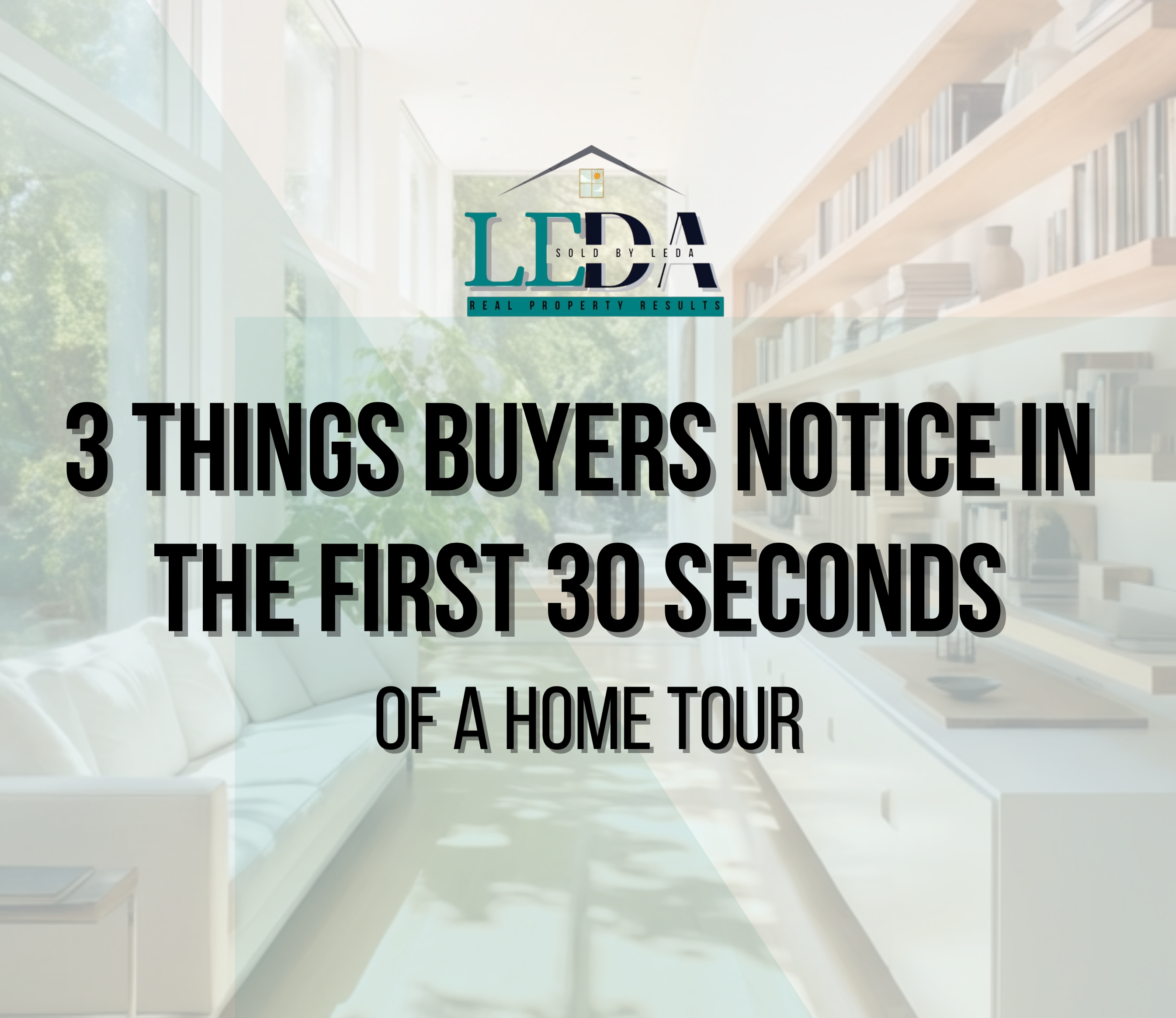 3 Things Buyers Notice in the First 30 Seconds of a Home Tour