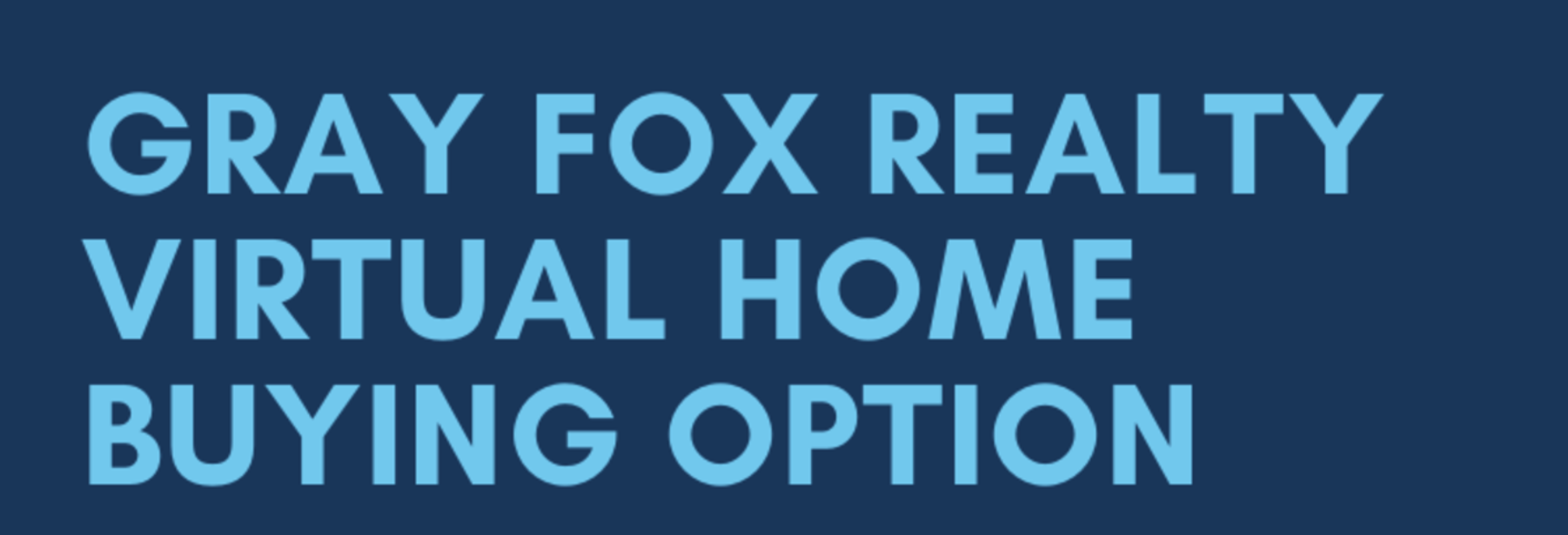 Gray Fox Realty can help you Buy a Home with limited contact (virtually) header image.