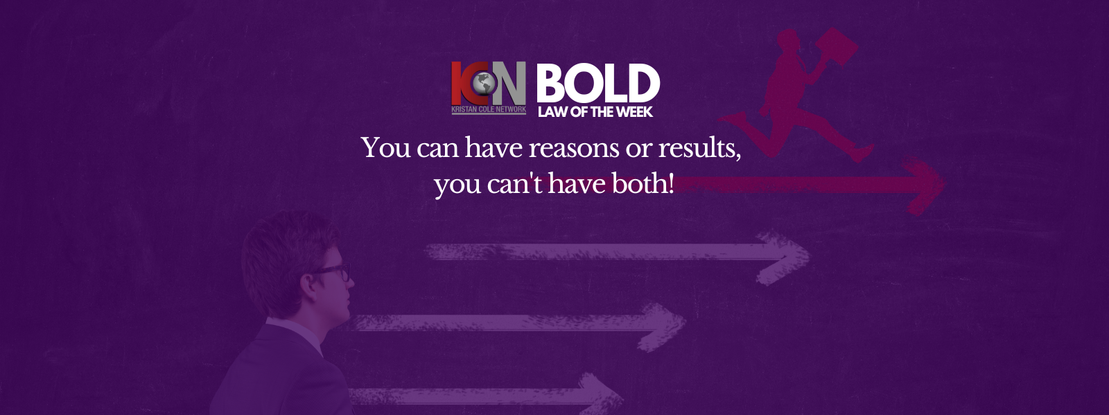This week's BOLD LAW... You can have reasons or results, you can't have both! header image.
