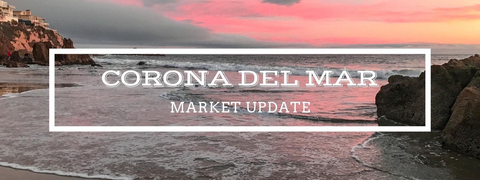 Corona Del Mar Market Update August 10, 2020 header image.