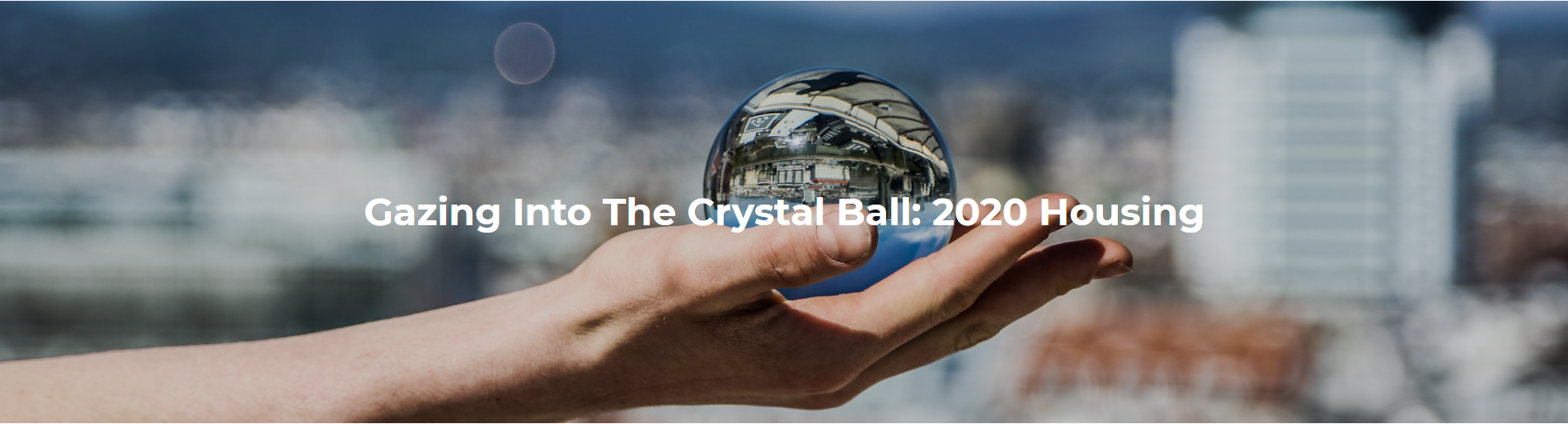 Gazing Into The Crystal Ball: 2020 Housing header image.