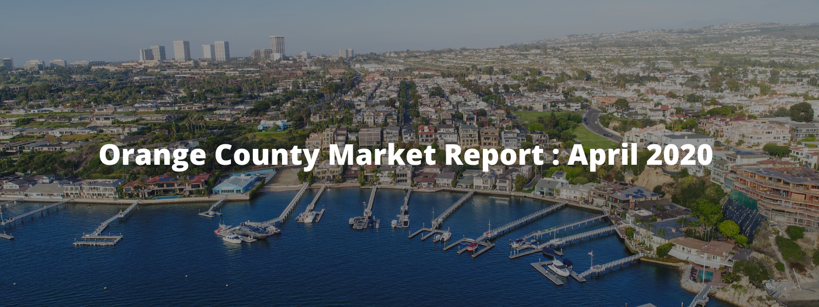 Orange County Market Report : April 2020 header image.