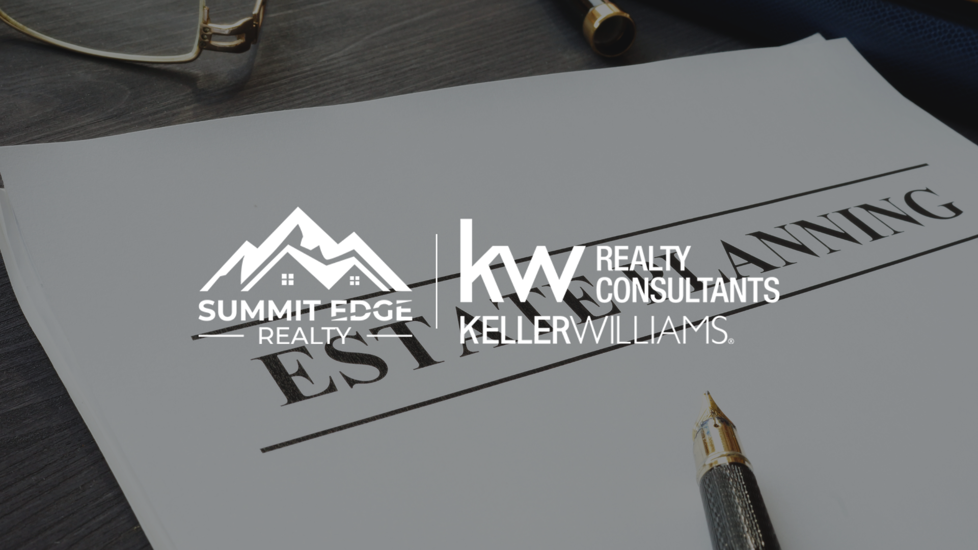 Document image with 'Estate Planning' title and Summit Edge Realty alongside Keller Williams Realty Consultants logos, plus a pen and glasses, illustrating expertise in estate tax and property trust.